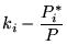 $\displaystyle k_i - \frac{P^*_i}{P}$
