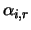 $\alpha_{i,r}$