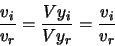 \begin{displaymath}\frac{v_i}{v_r} = \frac{V y_i}{V y_r} = \frac{v_i}{v_r}
\end{displaymath}
